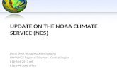 UPDATE ON THE NOAA CLIMATE SERVICE (NCS) Doug Kluck (doug.kluck@noaa.gov) NOAA NCS Regional Director – Central Region 816-564-2417 cell 816-994-3008 office.
