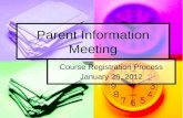 Parent Information Meeting Course Registration Process January 26, 2012.