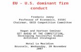 EU – U.S. dominant firm conduct Hogan and Hartson Seminar GET AHEAD OF THE COMPETITION… Developing Successful Global Antitrust Strategies Hotel Le Meridien.