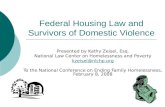 Federal Housing Law and Survivors of Domestic Violence Presented by Kathy Zeisel, Esq. National Law Center on Homelessness and Poverty kzeisel@nlchp.org.