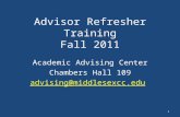 Advisor Refresher Training Fall 2011 Academic Advising Center Chambers Hall 109 advising@middlesexcc.edu 1.