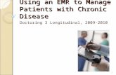 Using an EMR to Manage Patients with Chronic Disease Doctoring 3 Longitudinal, 2009-2010 1.