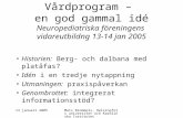 13 januari 2005Mats Brommels, Helsingfors universitet och Karolinska Institutet Vårdprogram – en god gammal idé Neuropediatriska föreningens vidareutbildng.