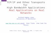 Slide: 1 Richard Hughes-Jones Summer School, Brasov, Romania, July 2005, R. Hughes-Jones Manchester 1 TCP/IP and Other Transports for High Bandwidth Applications.