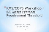 October 28, 2014 Update to RMS 1. * Reviewed and Discussed: * ERCOT Protocols and Retail Market Guide Requirements * TDSPs’ Data Processes for IDR vs.