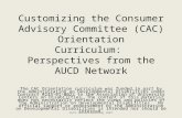 Customizing the Consumer Advisory Committee (CAC) Orientation Curriculum: Perspectives from the AUCD Network The CAC Orientation curriculum was funded.