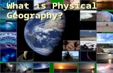 What is Physical Geography?. Physical geography- CGF3M  This course examines the main elements of the physical environment (climate, soils, landforms,