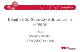 Insight into Science Education in Finland CfSC Merike Kesler 17.9.2007 in York.