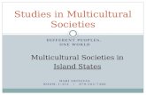 DIFFERENT PEOPLES, ONE WORLD Multicultural Societies in Island States HARI SRINIVAS ROOM: I-312 / 079-565-7406 Studies in Multicultural Societies.
