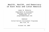 Wealth, Health, and Democracy in East Asia and Latin America James W. McGuire Department of Government Wesleyan University Middletown, CT jmcguire@wesleyan.edu.