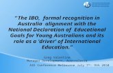“The IBO, formal recognition in Australia alignment with the National Declaration of Educational Goals for Young Australians and its role as a ‘driver’