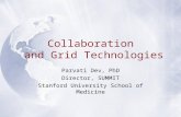 Collaboration and Grid Technologies Parvati Dev, PhD Director, SUMMIT Stanford University School of Medicine.