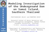 Modeling Investigation of the Underground Dam on Samui Island, Southern Thailand PHATCHARASAK ARLAI 1 and MANFRED KOCH 2 1 Research Center of Water Resources.