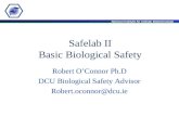 National Institute for Cellular Biotechnology Safelab II Basic Biological Safety Robert O’Connor Ph.D DCU Biological Safety Advisor Robert.oconnor@dcu.ie.