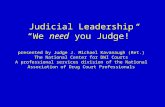 Judicial Leadership “We need you Judge!” presented by Judge J. Michael Kavanaugh (Ret.) The National Center for DWI Courts A professional services division.