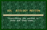 SOL BIOLOGY REVIEW Everything you wanted to know and then some…..
