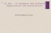 + CS 325: CS Hardware and Software Organization and Architecture Introduction.
