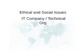 Ethical and Social Issues IT Company / Technical Org Ethical and Social Issues IT Company / Technical Org.