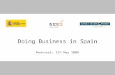 Doing Business in Spain Montreal, 22 nd May 2008.