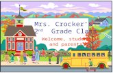 Mrs. Crocker’s 2 nd Grade Class Welcome, students and parents!