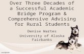 Over Three Decades of a Successful Academic Bridge Program & Comprehensive Advising for Rural Students Denise Wartes University of Alaska Fairbanks.