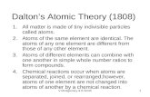 V.Montgomery & R.Smith1 Dalton’s Atomic Theory (1808) 1.All matter is made of tiny indivisible particles called atoms. 2.Atoms of the same element are.