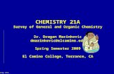 El Camino College Chemistry 21A Dr. Dragan Marinkovic CHEMISTRY 21A Survey of General and Organic Chemistry Dr. Dragan Marinkovic dmarinkovic@elcamino.edu.