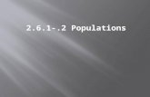 2.6.1-.2 Populations. A look at the factors that tend to increase or decrease the size of a population.