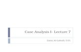 Case Analysis I- Lecture 7 Liana Al-Labadi, O.D..
