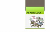 PSYCHOLOGY. PSYCHOLOGY PSYCHOLOGY- The science and study of a living organism. (humans and/ or animals) The study of behaviors and activities. 1. Science-systematic,