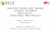 Usability Studies with Japanese Children for Mobile Applications: Conducting a Meta Analysis Master‘s Thesis Defence Bernd Hollerit Supervisor: Wolfgang.