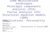 Some Multivariate techniques Principal components analysis (PCA) Factor analysis (FA) Structural equation models (SEM) Applications: Personality Dorret.