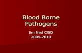 Blood Borne Pathogens Jim Ned CISD 2009-2010. Law Legislation was passed in 1999 requiring all public school districts to implement blood borne pathogen.