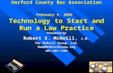 Harford County Bar Association February 9, 2005 Technology to Start and Run a Law Practice Presented by: Robert S. McNeill, J.D. The McNeill Group, Ltd.