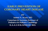 EARLY PREVENTION OF CORONARY HEART DISEASE BY Jameel A. Al-ata, MD Consultant & Assistant Professor of Pediatrics & Pediatric Cardiology K.A.A.U.H & KFSH-RC.