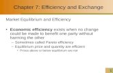 1 Chapter 7: Efficiency and Exchange Market Equilibrium and Efficiency Economic efficiency exists when no change could be made to benefit one party without.