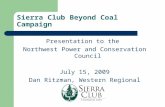 Sierra Club Beyond Coal Campaign Presentation to the Northwest Power and Conservation Council July 15, 2009 Dan Ritzman, Western Regional Director.