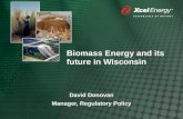 Biomass Energy and its future in Wisconsin David Donovan Manager, Regulatory Policy David Donovan Manager, Regulatory Policy.