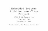 Embedded Systems Architecture Class Project USB 2.0 Function Controller December 12, 2008 Brandon Wolfe, Ben Marrou, Daniel Chan.