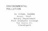 ENVIRONMENTAL POLLUTION Dr VISHAL SHARMA Assoc. Prof. Botany Department Post Graduate College for Girls-11, Chandigarh.