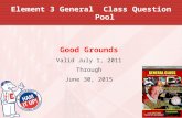 Element 3 General Class Question Pool Good Grounds Valid July 1, 2011 Through June 30, 2015.