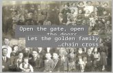 Open the gate, open the doors, Let the golden family chain cross…