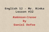 English 12 - Mr. Rinka Lesson #32 Robinson Crusoe By Daniel Defoe.