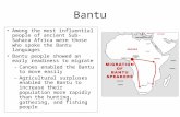 Bantu Among the most influential people of ancient Sub-Sahara Africa were those who spoke the Bantu languages Bantu people showed an early readiness to.