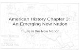 American History Chapter 3: An Emerging New Nation I. Life in the New Nation.