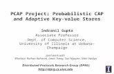 PCAP Project: Probabilistic CAP and Adaptive Key-value Stores Indranil Gupta Associate Professor Dept. of Computer Science, University of Illinois at Urbana-Champaign.