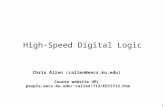 1 High-Speed Digital Logic Chris Allen (callen@eecs.ku.edu) Course website URL people.eecs.ku.edu/~callen/713/EECS713.htm.
