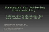 Strategies for Achieving Sustainability Integrating Professional for Appalachian Children (IPAC) Jane Hamel-Lambert, MBA, PhD, President, IPAC Sherry Shamblin,