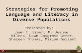 Strategies for Promoting Language and Literacy in Diverse Populations Presented by: Jean C. Brown, M. Jeanne Wilcox, Dawn Cosgrove-Greer, Shereen Thomas,