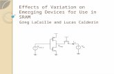 Effects of Variation on Emerging Devices for Use in SRAM Greg LaCaille and Lucas Calderin.